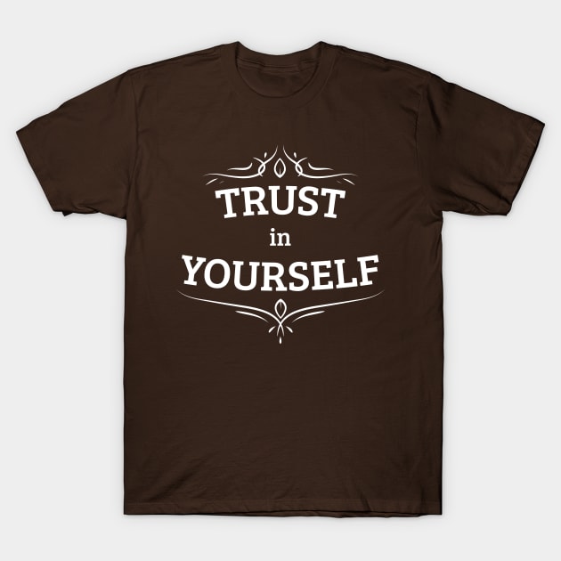 Trust in Yourself T-Shirt by Madhav